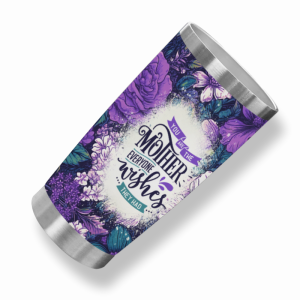 307 Mother Everyday Wishes Tumbler