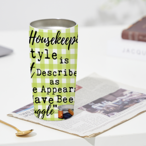 363 "My Housekeeping Style Is Best" Tumbler