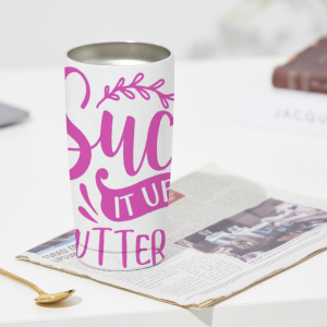 379 "Suck It Up Butter Cup" Tumbler