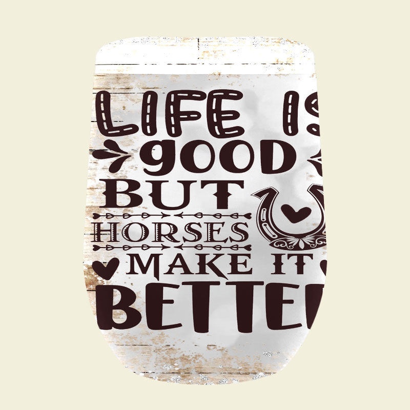 093 "Life is good but horses make it better" Tumbler