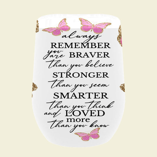 124 “Always remember you are braver" Tumblers